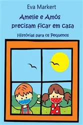 Book cover of Amelie e Amós precisam ficar em casa by Eva Markert