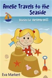 Book cover of Amelie Travels to the Seaside, Stories for the Little Ones by N/A