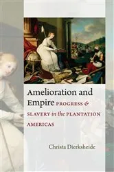 Book cover of Amelioration and Empire by Christa Dierksheide