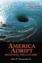 Book cover of America Adrift—Righting the Course by John W. Zimmerman Sr.