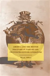 Book cover of America and the British Imaginary in Turn-of-the-Twentieth-Century Literature by B. Miller
