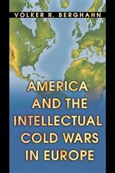 Book cover of America and the Intellectual Cold Wars in Europe by Volker R. Berghahn