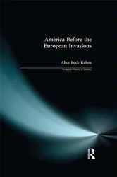 Book cover of America Before the European Invasions by Alice Beck Kehoe