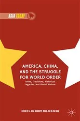 Book cover of America, China, and the Struggle for World Order by G. John Ikenberry