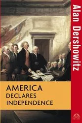 Book cover of America Declares Independence by Alan Dershowitz