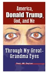 Book cover of America, Donald Trump, God, and Me by Toni ME Taylor