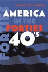 Book cover of America in the Forties by Ronald Allen Goldberg