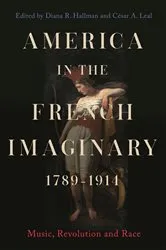 Book cover of America in the French Imaginary, 1789-1914 by Diana R. Hallman