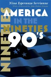 Book cover of America in the Nineties by Nina Esperanza Serrianne