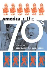 Book cover of America in the Seventies by Beth Bailey