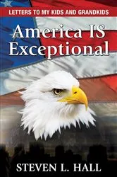 Book cover of America IS Exceptional by Steven L Hall