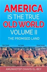 Book cover of America is the True Old World, Volume II by Amunhotep Chavis El-Bey
