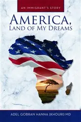 Book cover of America, Land of My Dreams by Adel G. Hanna