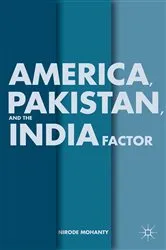 Book cover of America, Pakistan, and the India Factor by N. Mohanty