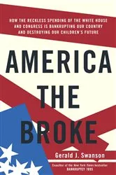 Book cover of America the Broke by Gerald J. Swanson