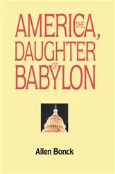 Book cover of America, the Daughter of Babylon by Allen Bonck