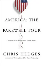 Book cover of America: The Farewell Tour by Chris Hedges