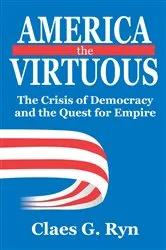 Book cover of America the Virtuous by Claes G. Ryn