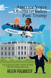 Book cover of America Votes Obama to Biden Past Trump by Helen Fogarassy