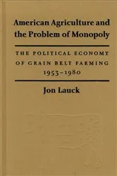 Book cover of American Agriculture and the Problem of Monopoly by Jon K. Lauck