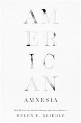 Book cover of American Amnesia by Helen E. Krieble