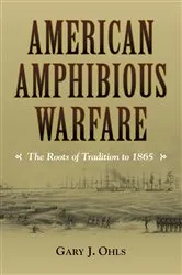 Book cover of American Amphibious Warfare by Gary J Ohls