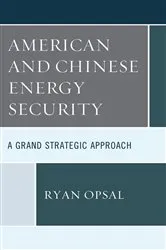 Book cover of American and Chinese Energy Security by Ryan Opsal