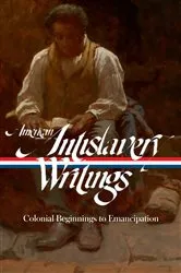 Book cover of American Antislavery Writings: Colonial Beginnings to Emancipation (LOA #233) by Various