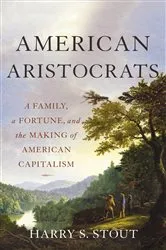 Book cover of American Aristocrats by Harry S Stout