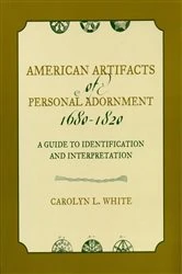 Book cover of American Artifacts of Personal Adornment, 1680-1820 by Carolyn L. White