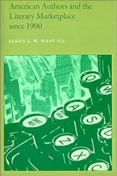 Book cover of American Authors and the Literary Marketplace since 1900 by III, James L. W. West,