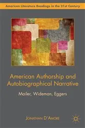 Book cover of American Authorship and Autobiographical Narrative by Jonathan D’Amore
