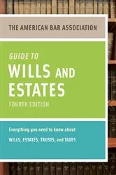 Book cover of American Bar Association Guide to Wills and Estates, Fourth Edition by American Bar Association