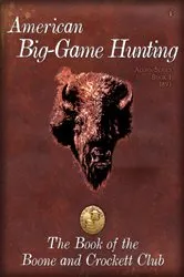 Book cover of American BigGame Hunting by Theodore Roosevelt