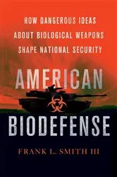 Book cover of American Biodefense by Smith, III, Frank L.