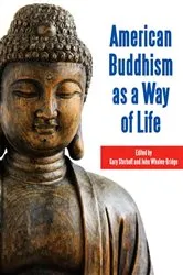 Book cover of American Buddhism as a Way of Life by Gary Storhoff
