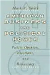 Book cover of American Business and Political Power by Mark A. Smith