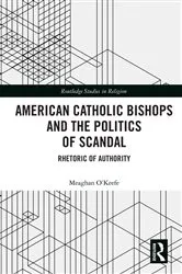 Book cover of American Catholic Bishops and the Politics of Scandal by Meaghan O'Keefe