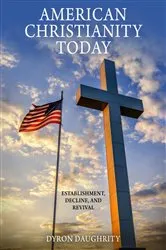 Book cover of American Christianity Today by Dyron Daughrity