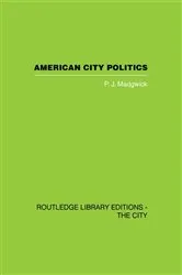 Book cover of American City Politics by Peter Madgwick