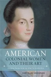 Book cover of American Colonial Women and Their Art by Mary Ellen Snodgrass