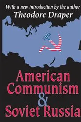 Book cover of American Communism and Soviet Russia by Theodore Draper