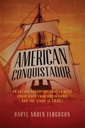 Book cover of American Conquistador by Daryl Arden Ferguson