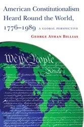 Book cover of American Constitutionalism Heard Round the World, 1776-1989 by George Athan Billias