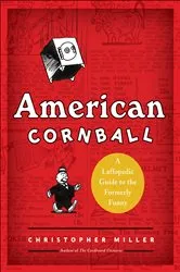 Book cover of American Cornball by Christopher Miller