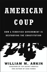 Book cover of American Coup by William M. Arkin