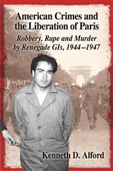 Book cover of American Crimes and the Liberation of Paris by Kenneth D. Alford