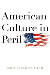 Book cover of American Culture in Peril by Charles W. Dunn