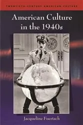 Book cover of American Culture in the 1940s by Jacqueline Foertsch