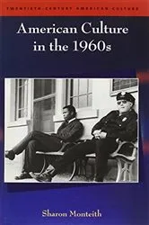 Book cover of American Culture in the 1960s by Sharon Monteith